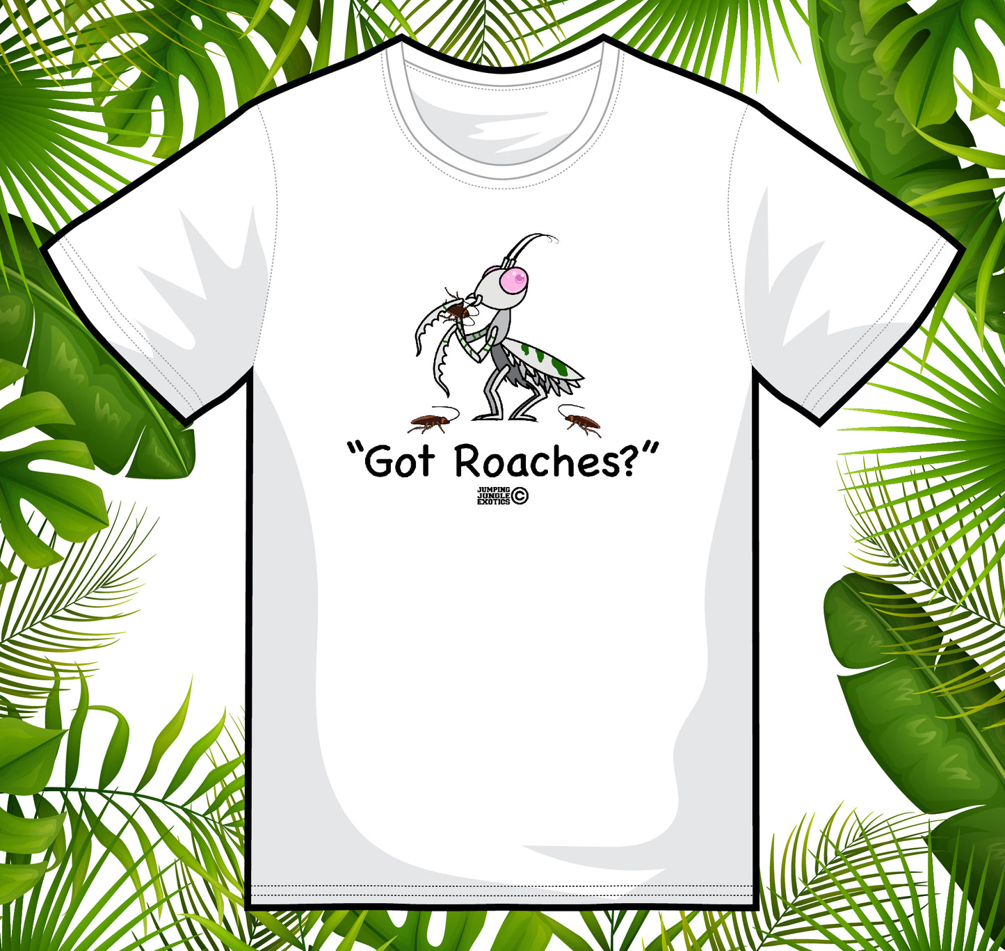 T-Shirt "Got Roaches?"